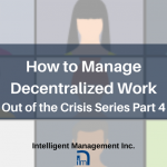 How to Manage Decentralized Work – Out of the Crisis Series Part 4