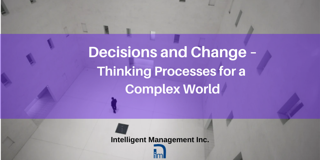 Decisions and Change – Thinking Processes for a Complex World