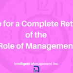 Time for a Complete Rethink of the Role of Management