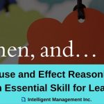 Cause and Effect Reasoning Is an Essential Skill for Leaders