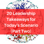 20 Leadership Takeaways for Today’s Scenario (Part Two)