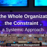 Controlling the Whole Organization through the Constraint – A Systemic Approach Part 10