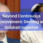 Beyond Continuous Improvement: Deming and Goldratt together