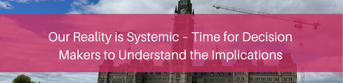 Our Reality is Systemic – Time for Decision Makers to Understand the Implications