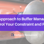 A New Approach for Buffer Management to Control Your Constraint and Projects